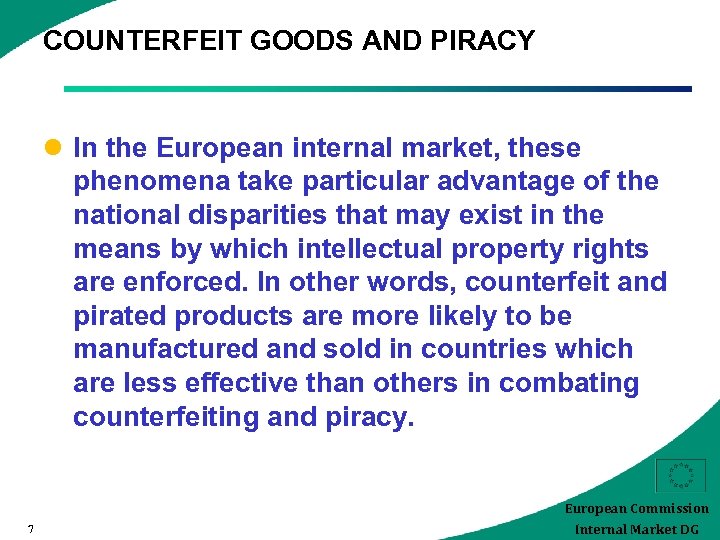 COUNTERFEIT GOODS AND PIRACY l In the European internal market, these phenomena take particular