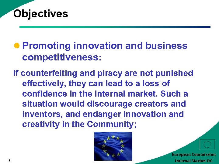 Objectives l Promoting innovation and business competitiveness: If counterfeiting and piracy are not punished