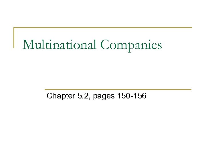 Multinational Companies Chapter 5. 2, pages 150 -156 