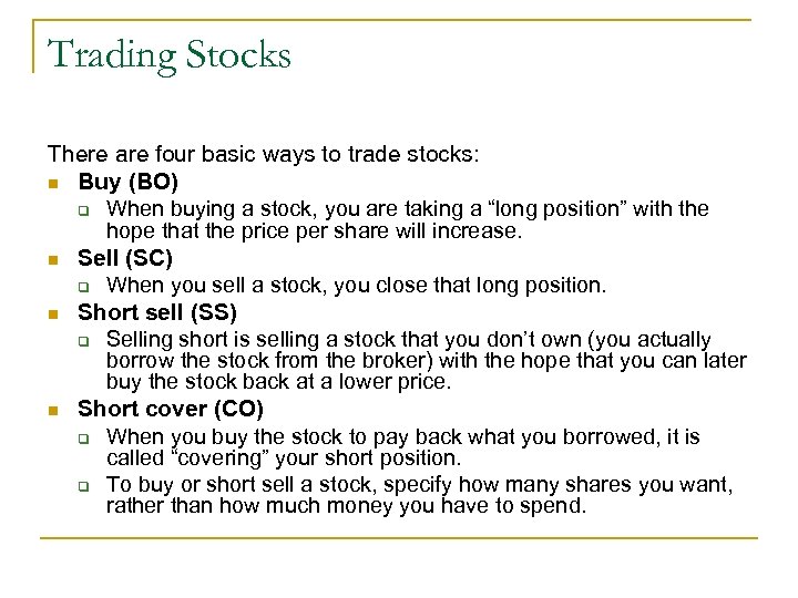 Trading Stocks There are four basic ways to trade stocks: n Buy (BO) q