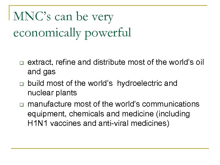 MNC’s can be very economically powerful q q q extract, refine and distribute most
