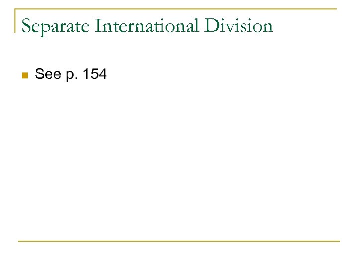 Separate International Division n See p. 154 