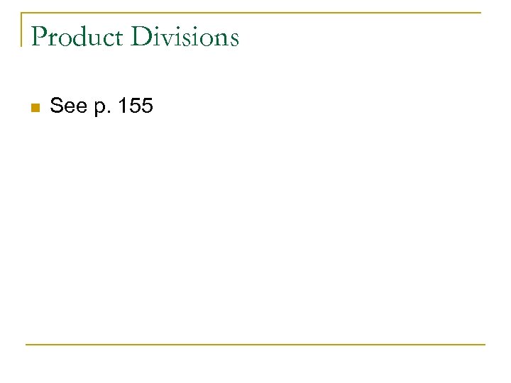 Product Divisions n See p. 155 