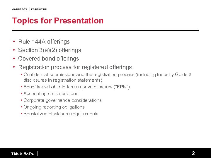 Topics for Presentation • • Rule 144 A offerings Section 3(a)(2) offerings Covered bond