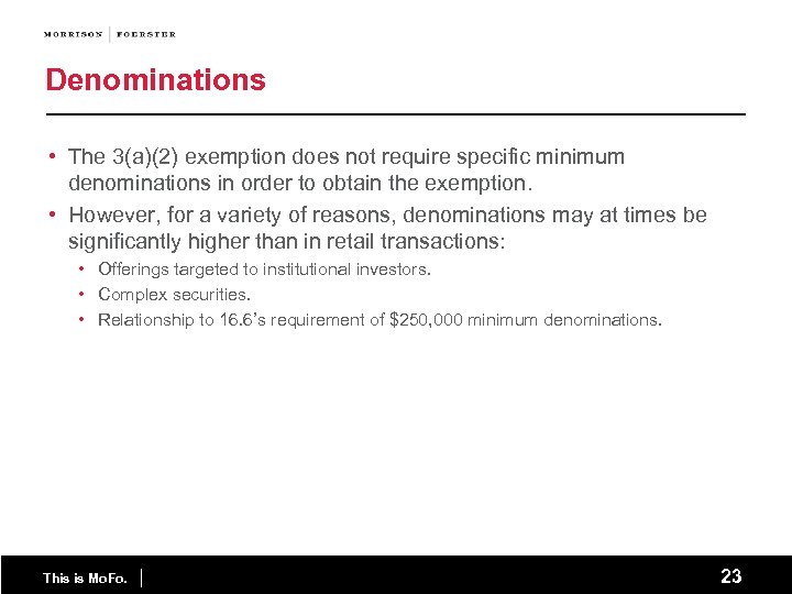 Denominations • The 3(a)(2) exemption does not require specific minimum denominations in order to