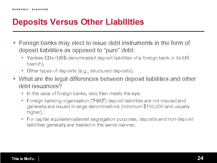 Deposits Versus Other Liabilities • Foreign banks may elect to issue debt instruments in