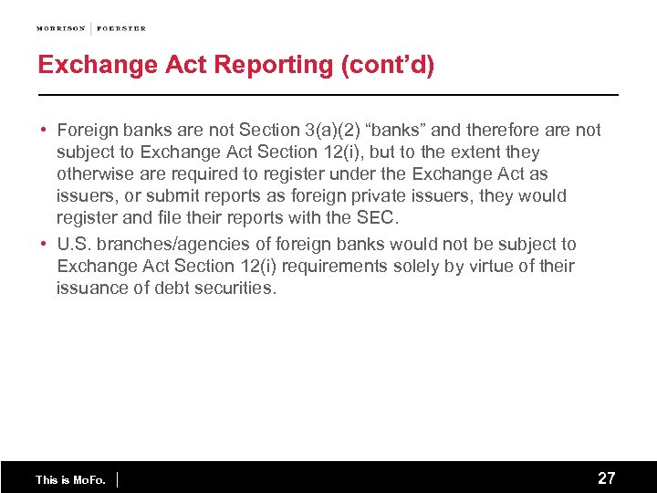 Exchange Act Reporting (cont’d) • Foreign banks are not Section 3(a)(2) “banks” and therefore