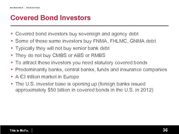 Covered Bond Investors • • Covered bond investors buy sovereign and agency debt Some