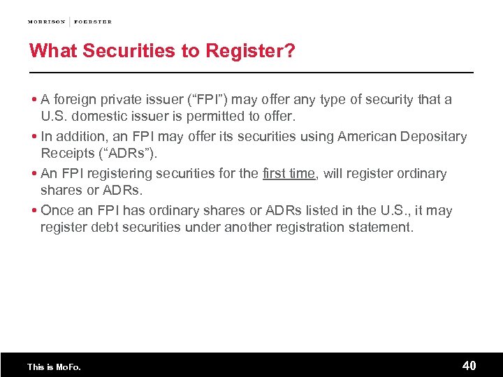 What Securities to Register? A foreign private issuer (“FPI”) may offer any type of