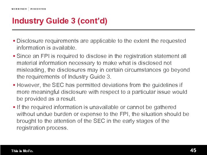 Industry Guide 3 (cont’d) Disclosure requirements are applicable to the extent the requested information