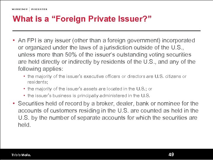 What is a “Foreign Private Issuer? ” • An FPI is any issuer (other