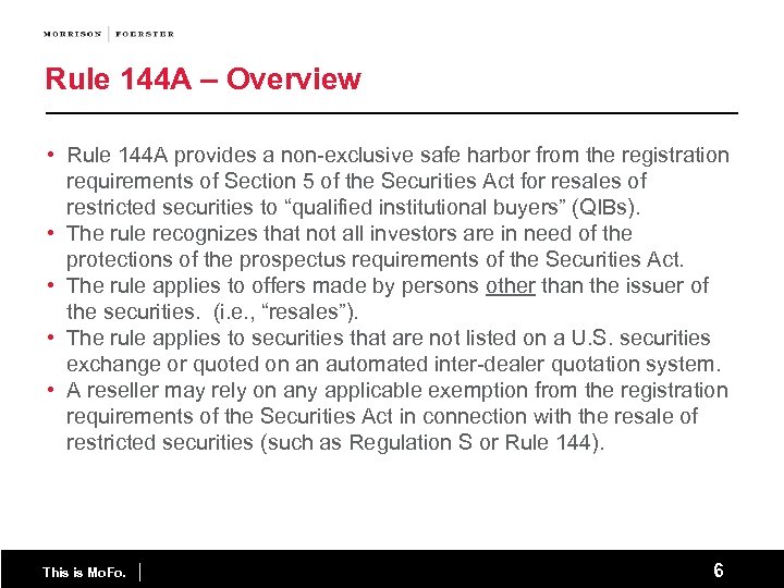 Rule 144 A – Overview • Rule 144 A provides a non-exclusive safe harbor