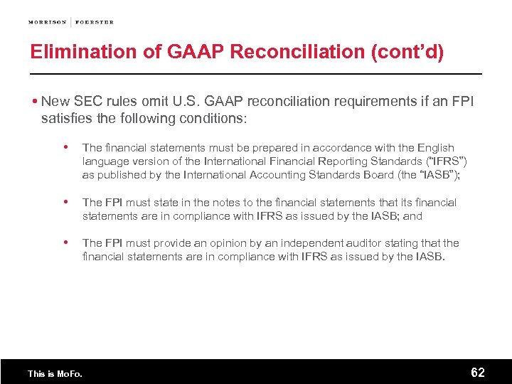 Elimination of GAAP Reconciliation (cont’d) New SEC rules omit U. S. GAAP reconciliation requirements