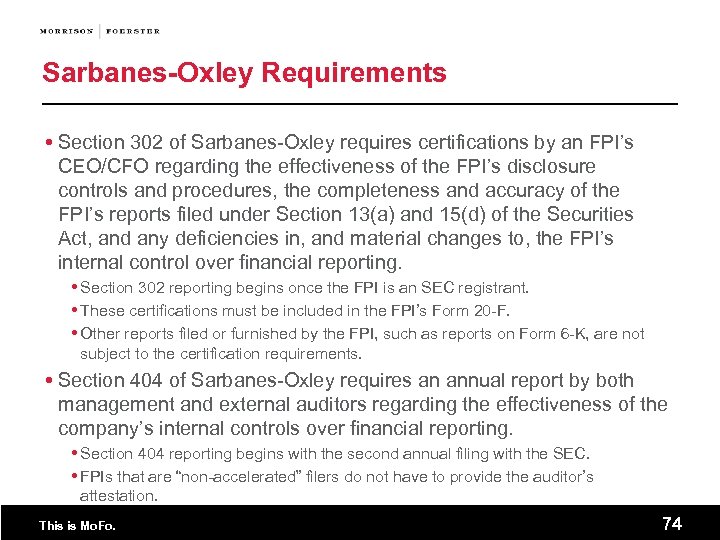 Sarbanes-Oxley Requirements Section 302 of Sarbanes-Oxley requires certifications by an FPI’s CEO/CFO regarding the