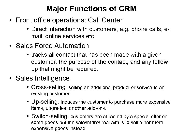 Major Functions of CRM • Front office operations: Call Center • Direct interaction with