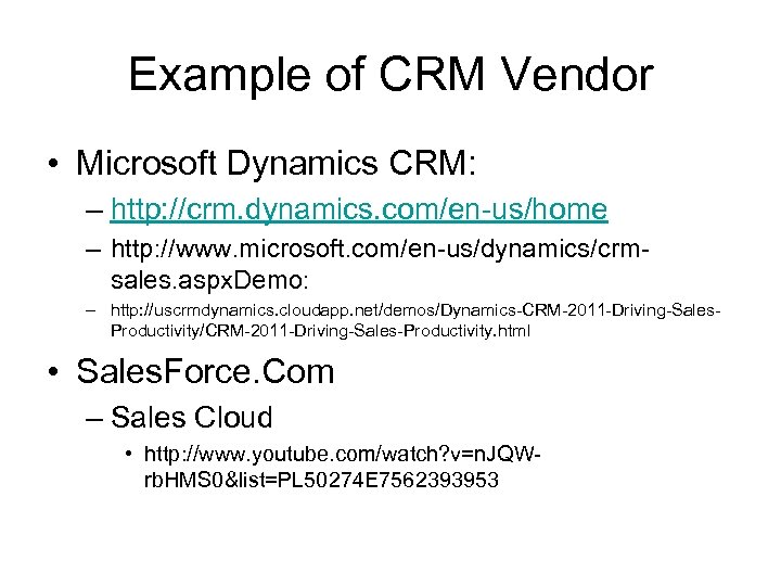 Example of CRM Vendor • Microsoft Dynamics CRM: – http: //crm. dynamics. com/en-us/home –