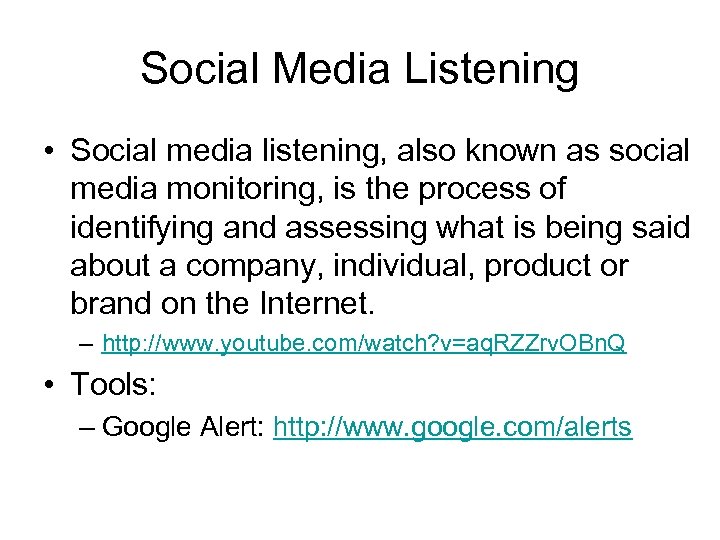 Social Media Listening • Social media listening, also known as social media monitoring, is