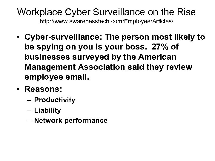Workplace Cyber Surveillance on the Rise http: //www. awarenesstech. com/Employee/Articles/ • Cyber-surveillance: The person