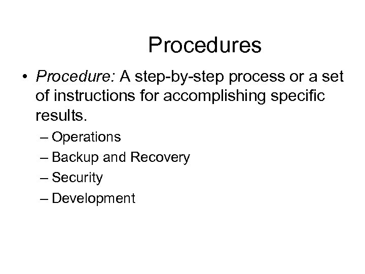 Procedures • Procedure: A step-by-step process or a set of instructions for accomplishing specific