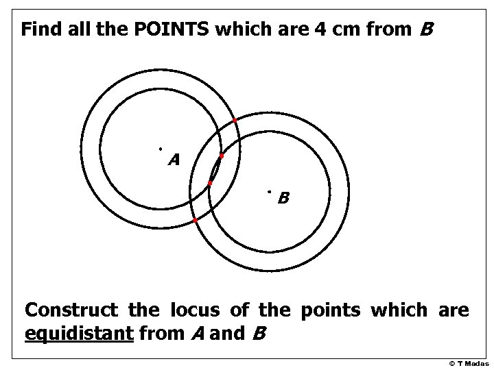 Find all the POINTS which are 4 cm from B A B Construct the