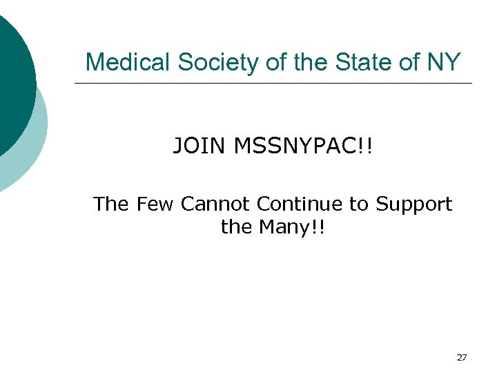 Medical Society of the State of NY JOIN MSSNYPAC!! The Few Cannot Continue to