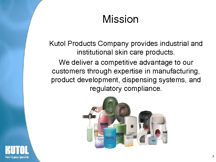 Mission Kutol Products Company provides industrial and institutional skin care products. We deliver a