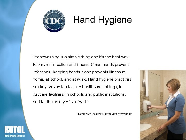 Hand Hygiene “Handwashing is a simple thing and it's the best way to prevent