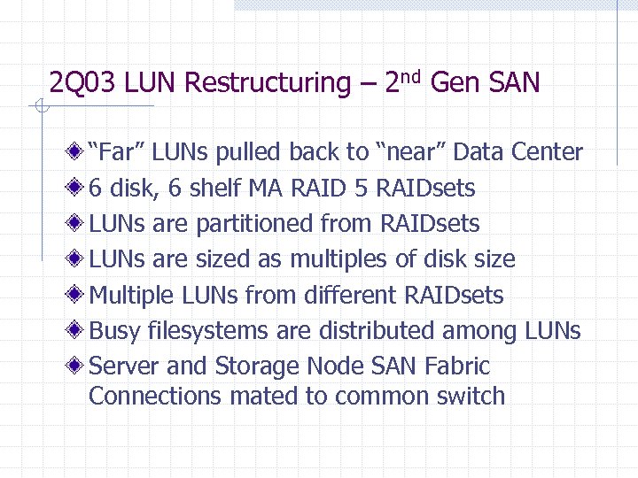 2 Q 03 LUN Restructuring – 2 nd Gen SAN “Far” LUNs pulled back