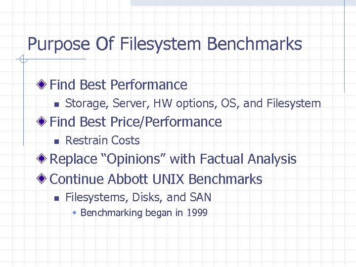 Purpose Of Filesystem Benchmarks Find Best Performance n Storage, Server, HW options, OS, and