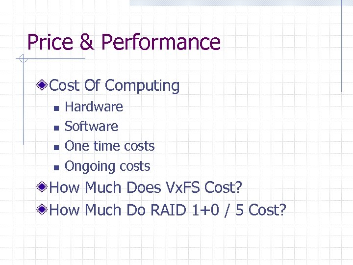 Price & Performance Cost Of Computing n n Hardware Software One time costs Ongoing