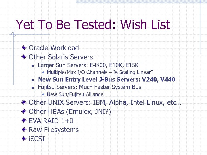 Yet To Be Tested: Wish List Oracle Workload Other Solaris Servers n Larger Sun