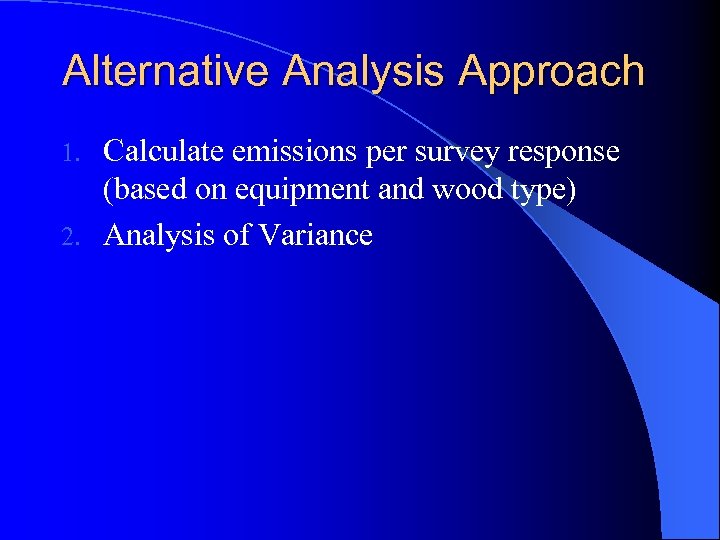 Alternative Analysis Approach Calculate emissions per survey response (based on equipment and wood type)