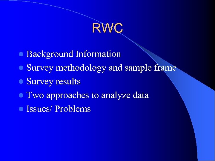 RWC l Background Information l Survey methodology and sample frame l Survey results l