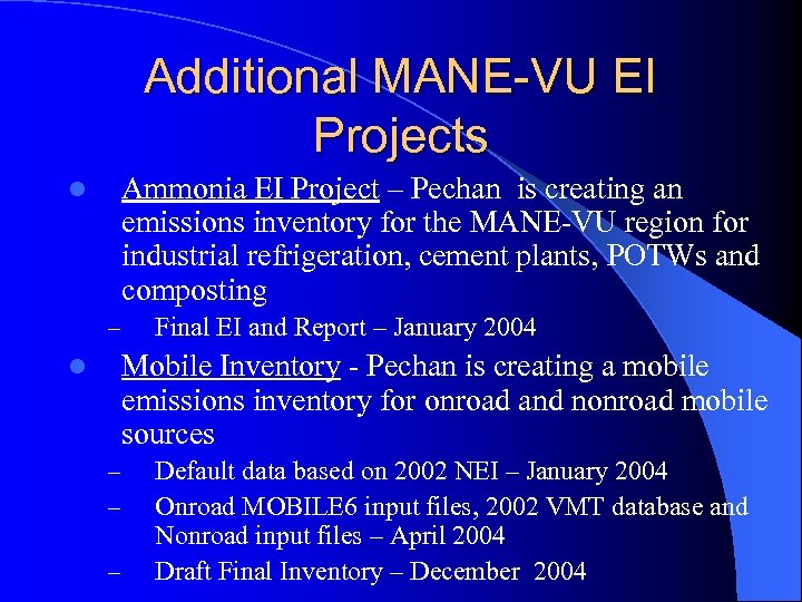 Additional MANE-VU EI Projects Ammonia EI Project – Pechan is creating an emissions inventory
