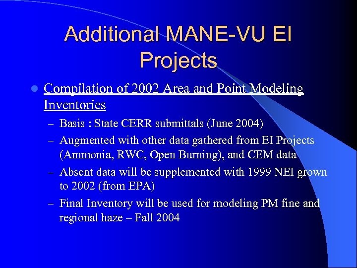 Additional MANE-VU EI Projects l Compilation of 2002 Area and Point Modeling Inventories –