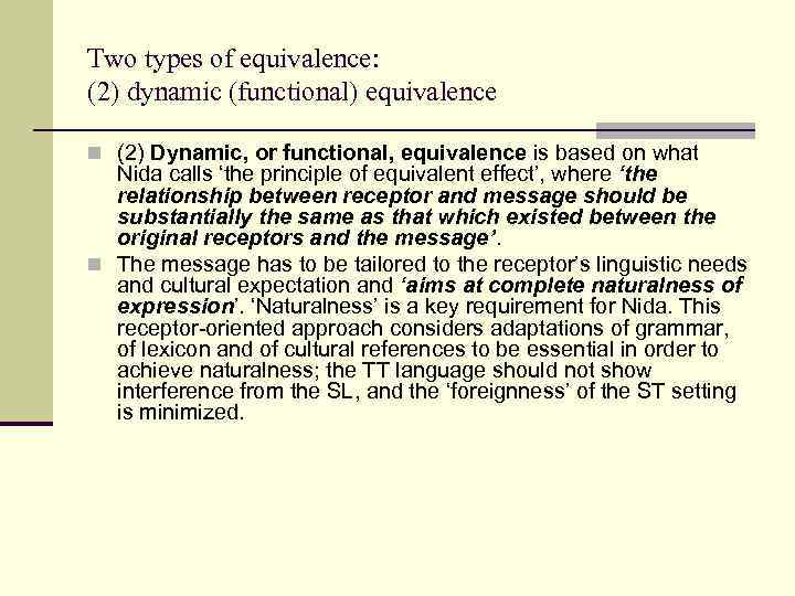 Two types of equivalence: (2) dynamic (functional) equivalence n (2) Dynamic, or functional, equivalence