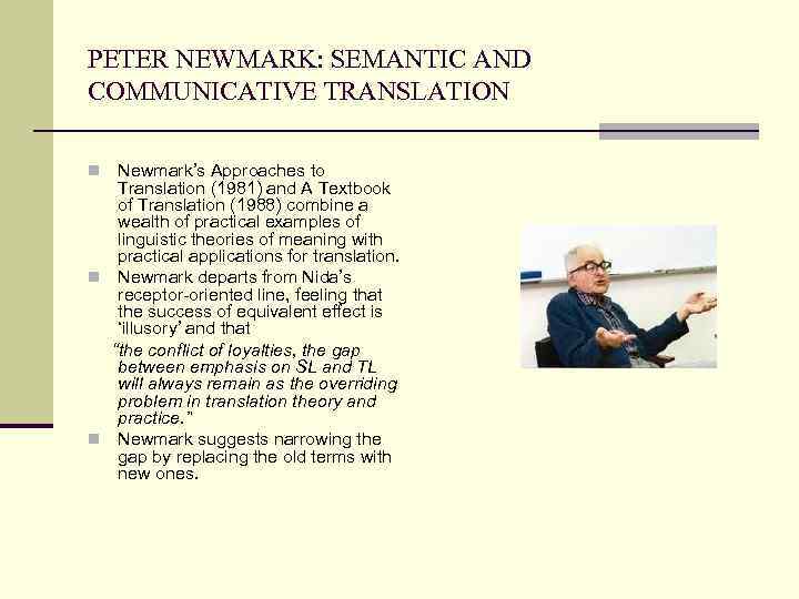 PETER NEWMARK: SEMANTIC AND COMMUNICATIVE TRANSLATION Newmark’s Approaches to Translation (1981) and A Textbook