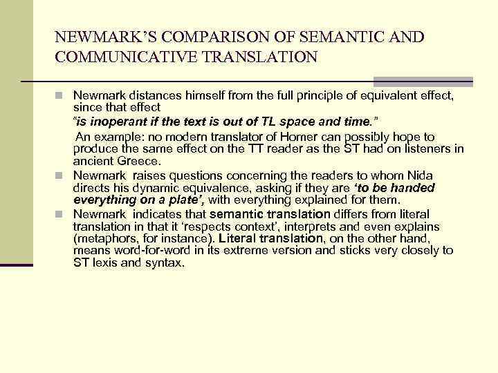NEWMARK’S COMPARISON OF SEMANTIC AND COMMUNICATIVE TRANSLATION n Newmark distances himself from the full