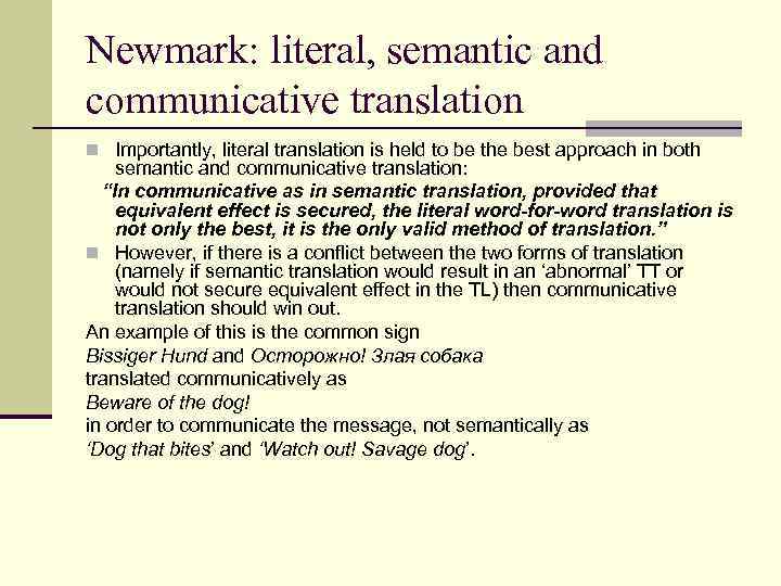 Newmark: literal, semantic and communicative translation n Importantly, literal translation is held to be