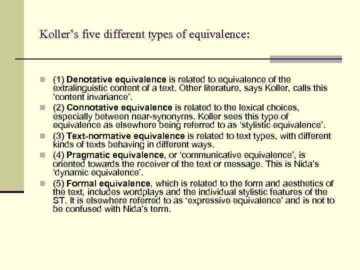 Koller’s five different types of equivalence: n (1) Denotative equivalence is related to equivalence