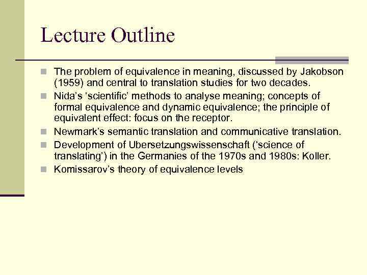 Lecture Outline n The problem of equivalence in meaning, discussed by Jakobson n n