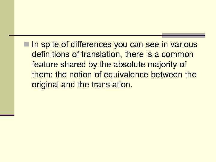 n In spite of differences you can see in various definitions of translation, there