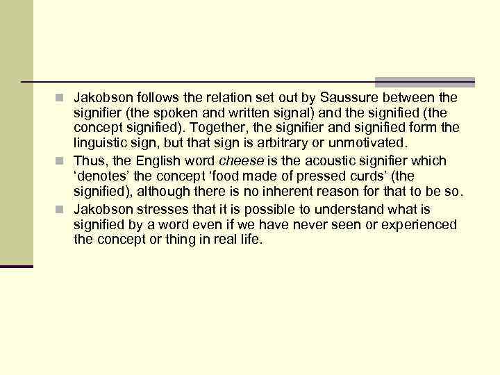 n Jakobson follows the relation set out by Saussure between the signifier (the spoken