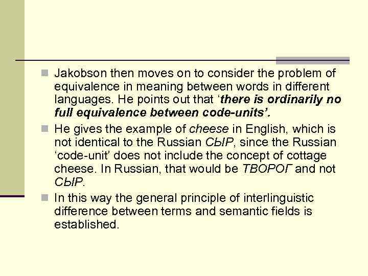 n Jakobson then moves on to consider the problem of equivalence in meaning between