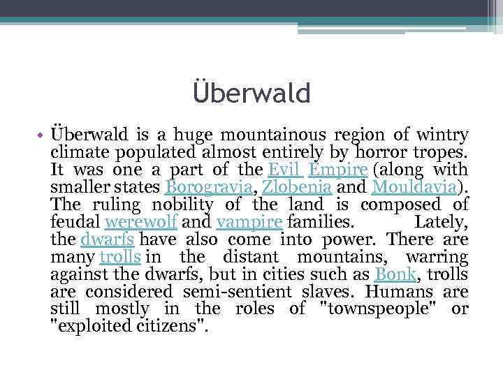 Überwald • Überwald is a huge mountainous region of wintry climate populated almost entirely