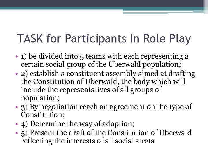 TASK for Participants In Role Play • 1) be divided into 5 teams with