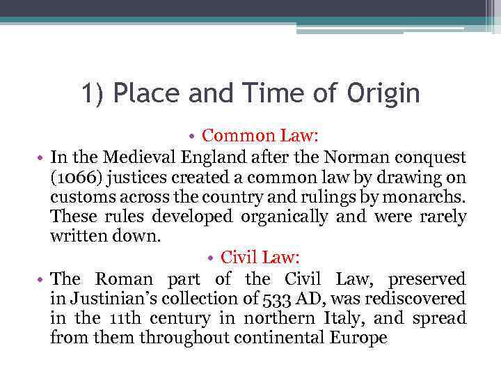 1) Place and Time of Origin • Common Law: • In the Medieval England