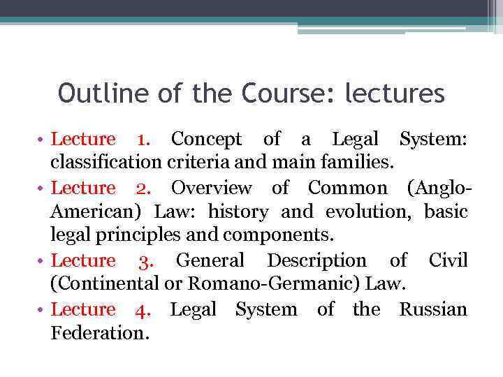 Outline of the Course: lectures • Lecture 1. Concept of a Legal System: classification