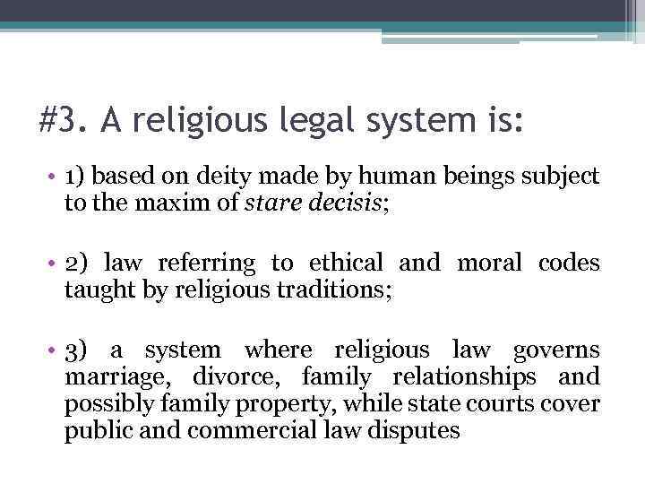 #3. A religious legal system is: • 1) based on deity made by human