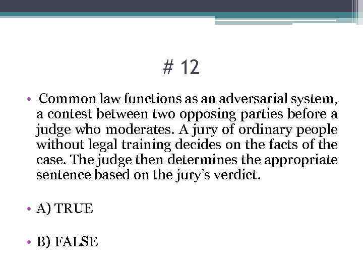 # 12 • Common law functions as an adversarial system, a contest between two